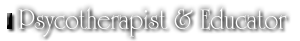 Psychotherapist & Educator